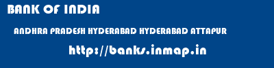 BANK OF INDIA  ANDHRA PRADESH HYDERABAD HYDERABAD ATTAPUR  banks information 